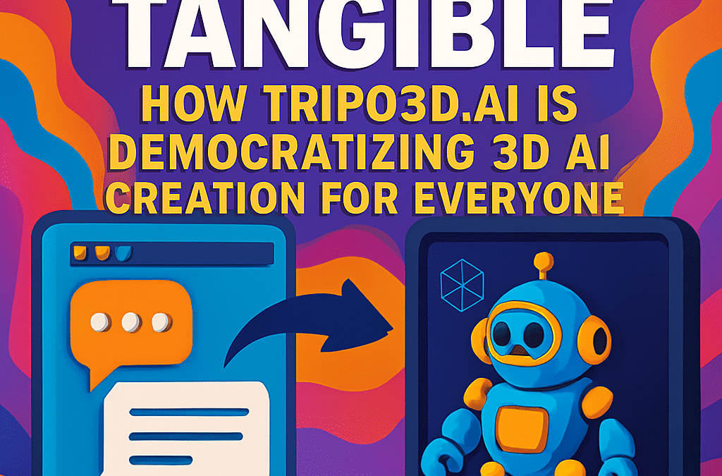 from text to tangible how tripo3d.ai is democratizing 3d ai creation for everyone