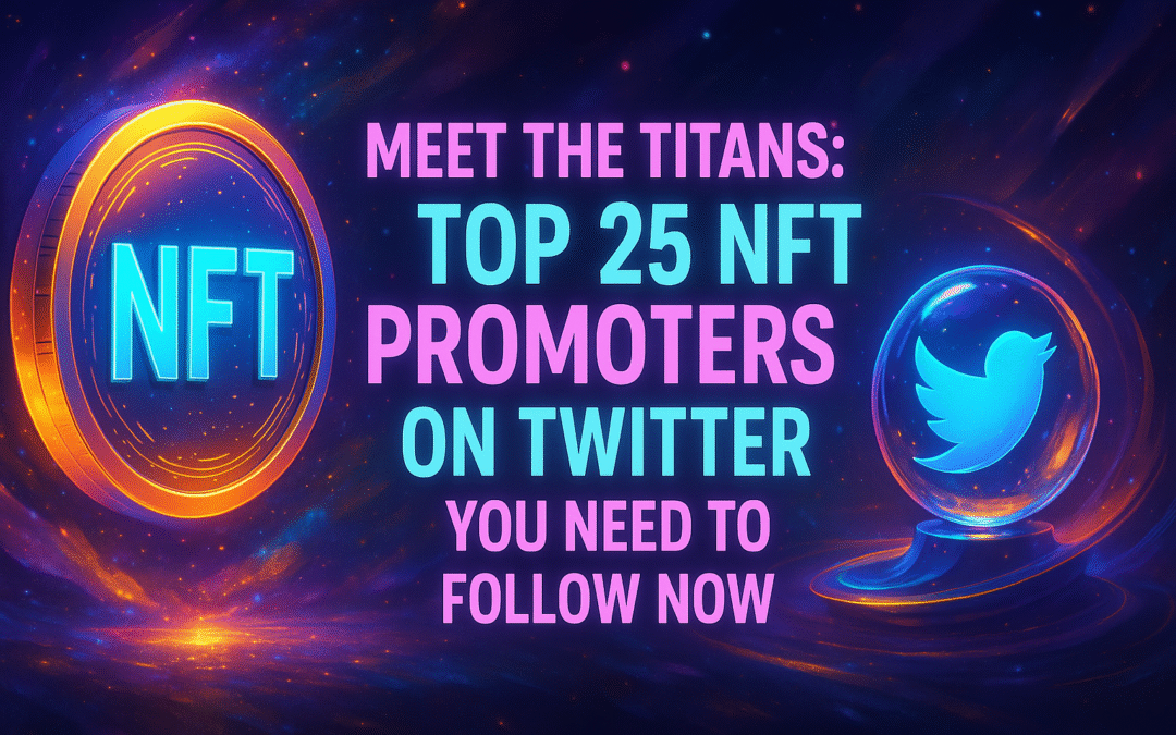 meet the titans top 25 nft promoters on twitter you need to follow now 3