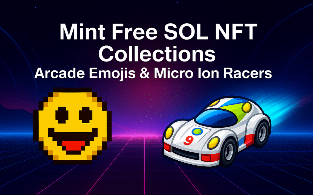 Mint Free SOL NFT Collections: Arcade Emojis & Micro Ion Racers