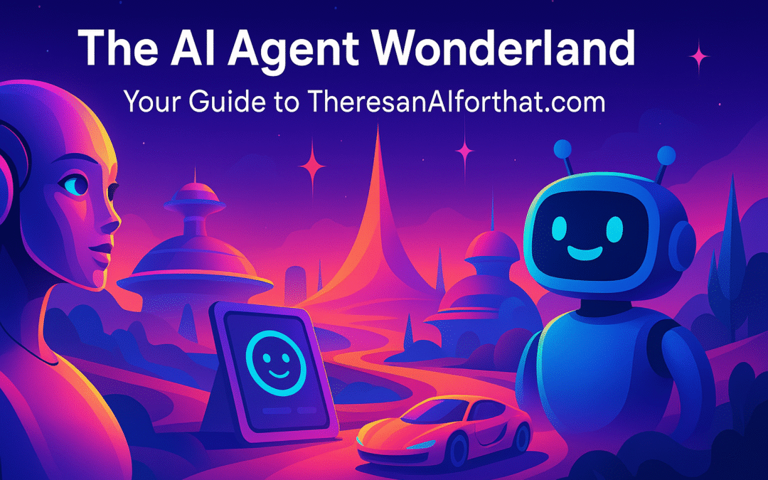 The AI Agent Wonderland: Your Guide to TheresanAIforThat.com