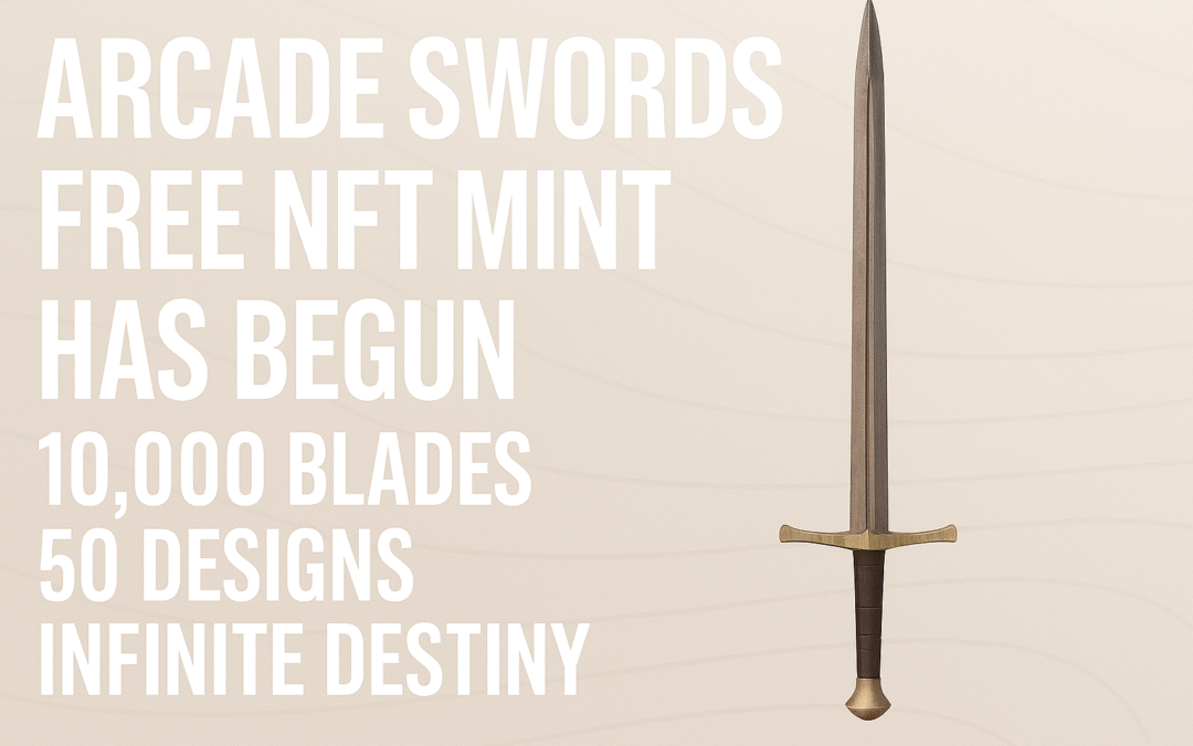 arcade swords free nft mint has begun 10,000 blades, 50 designs, infinite destiny