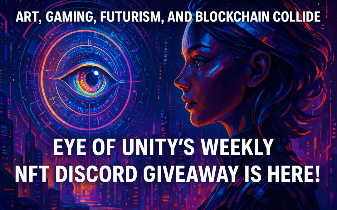 art, gaming, futurism, and blockchain collide eye of unity’s weekly nft discord giveaway is here 3