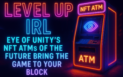 Level Up IRL: Eye of Unity’s NFT ATMs of the Future Bring the Game to Your Block