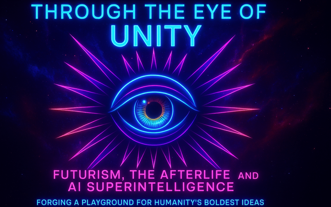through the eye of unity futurism, the afterlife, and ai superintelligence — forging a playground for humanity’s boldest ideas 3