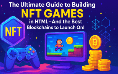 The Ultimate Guide to Building NFT Games in HTML—And the Best Blockchains to Launch On!