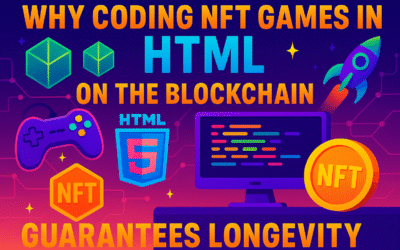 Why Coding NFT Games in HTML on the Blockchain Guarantees Longevity