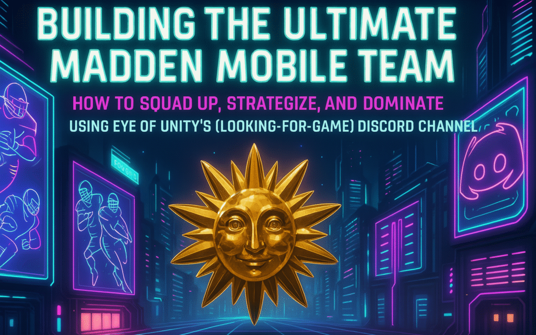 Building the Ultimate Madden Mobile Team How to Squad Up, Strategize, and Dominate Using Eye of Unity's (Looking for Game) Discord Channel