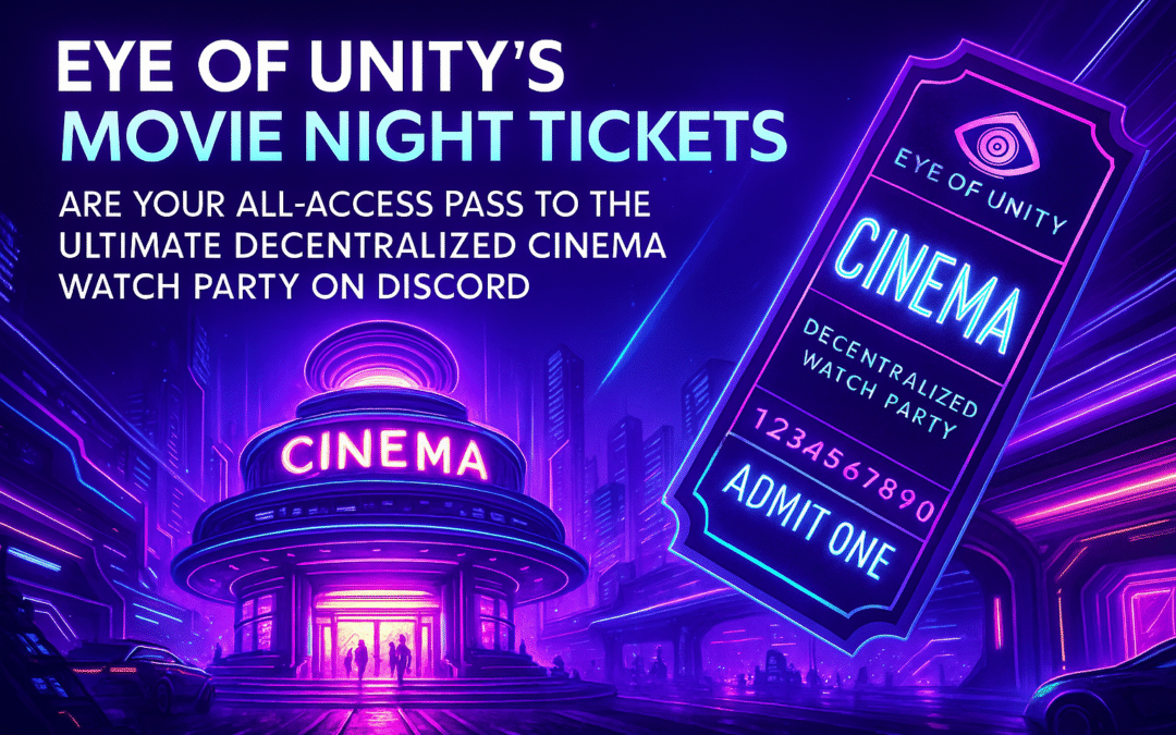 Eye of Unity’s Movie Night Tickets Are Your All Access Pass to the Ultimate Decentralized Cinema Watch Party on Discord