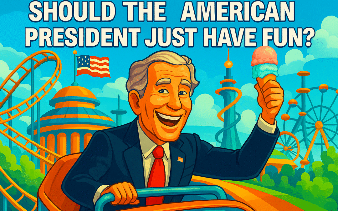 Should the American President Just Have Fun