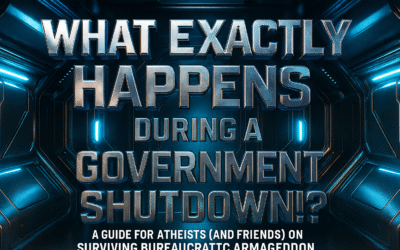 What Exactly Happens during a Government Shutdown!? A Guide for Atheists (and Friends) on Surviving Bureaucratic Armageddon